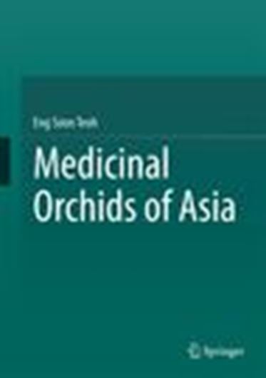  Medicinal orchids of Asia. 2016. 447 (162 col.) figs. XVII, 752 p. gr8vo. Hardcover.