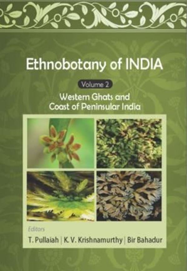  Ethnobotany of India. Volume 2: Western Ghats and West Coast of Peninsular India. 2016. 368 p. gr8vo. Hardcover.