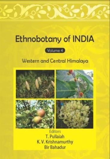  Ethnobotany of India. Volume 4: Western and Central Himalaya. 2016. 425 p. gr8vo. Hardcover.