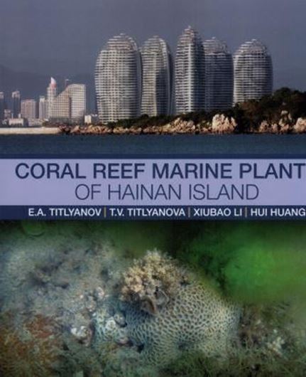  Coral Reef Marine Plants of Hainan Island. 2016. illus. 243 p. 4to. Paper bd.