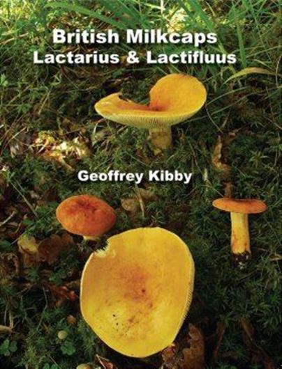 British Milkcaps. Lactarius & Lactifluus. 2016. 68 col. plates. 111 p. Ringbinder.