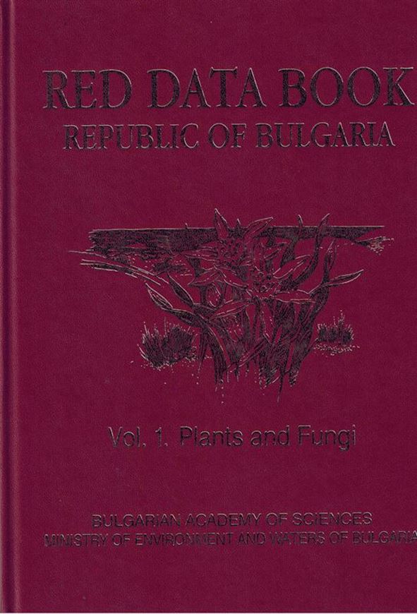 Red Data Book of the Republic of Bulgaria. Volume 1: Plants and Fungi. 2015. illus.(= col. water colours & dot maps). 881 p. 4to. Hardcover. - In English.