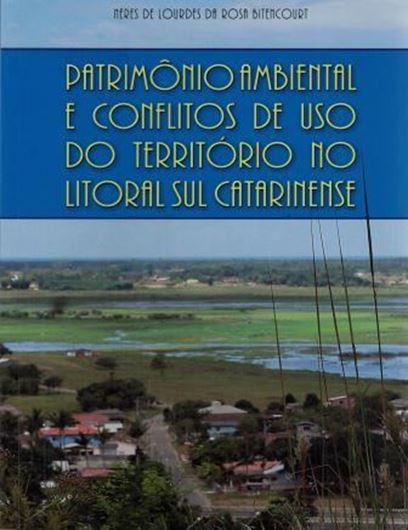  Patrimonio ambiental e conflitos de uso do territorio no litoral sul catarinenese. 2016. illus. 212 p. gr8vo. Paper bd. - In Portuguese.