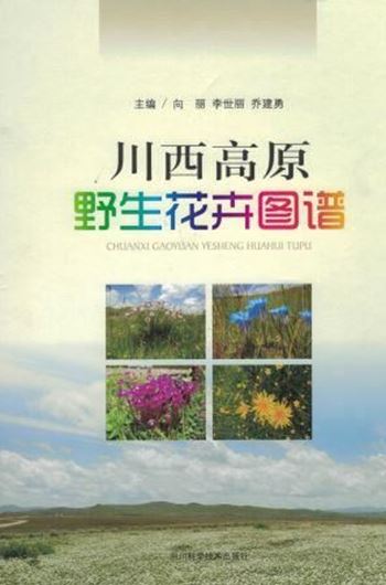  Atlas of Wild Flowering Plants in Western Sichuan Plateau. 2016. approx. 1000 col. photographs. XIV, 315 p. 4to. Hardcover. - In Chinese, with Latin nomenclature and Latin species index. 