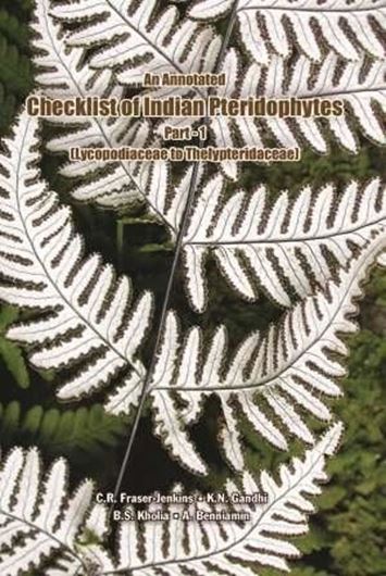 An annotated checklist of Indian Pteridophytes. Volume 1: Lycopodiaceae to Thelypteridaceae. 2017. 530 p. gr8vo. Hardcover.