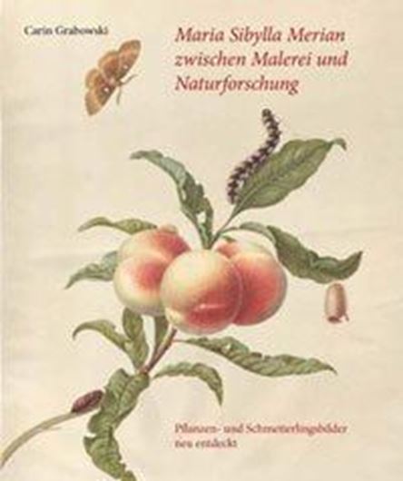 Maria Sibylla Merian zwischen Malerei und Natur- forschung. Pflanzen- und Schmetterlingsbilder neu entdeckt. 2017. 296 (274 kol.) Fig. 480 S. 4to. Hardcover.