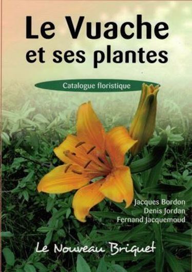 La Vuache et ses plantes. Catalogue floristique. 2016. (Mém. Soc. Bot. de Genève,5). illus. 567 p.