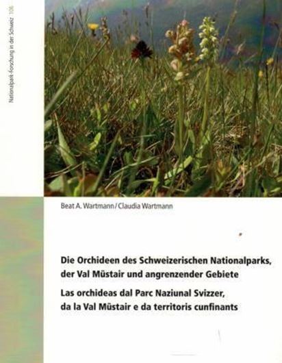 Die Orchideen des Schweizerischen Nationalparks, der Val Müstair und angenzender Gebiete/ Las orchides dal Parc Nziunal Svizzer, de la Val Müstair e da territoris cunfinants. 2017. (Nationalpark - Forschung in der Schweiz, 106). 32 Tab. 60 Karten. 281 Fig. 216 S. Broschiert.