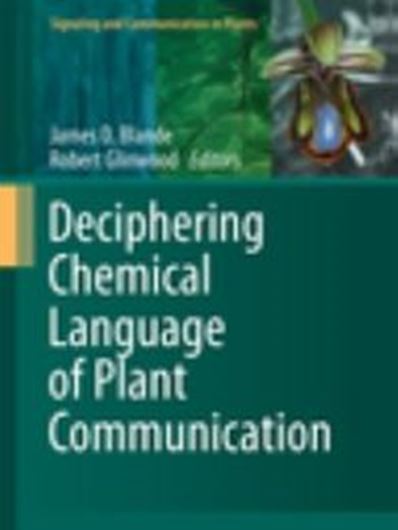  Deciphering Chemical Language of Plant Communication. 2016. (Signaling and Communication in Plants). 29 (22 col.) figs. VIII, 326 p. gr8vo. Hardcover. 