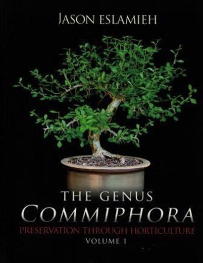 The Genus Commiphora.Preservation through horticulture. Volume 1. 2016. Many col. photographs. IV, 312 p. 4to. Paper bd.