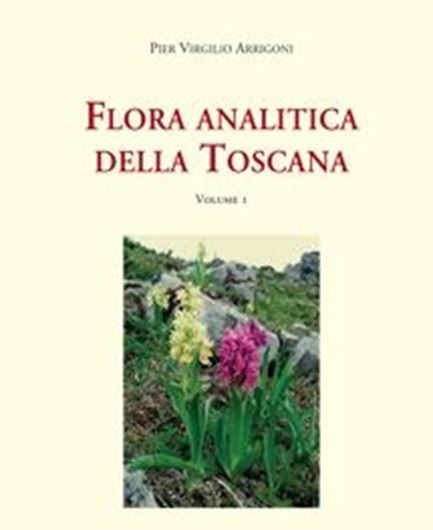 Flora Analitica della Toscana, Volume 1. 2016. (Collana 'Universitario / Scienze Naturali,2). illus. (b/w & col.). 402 p. gr8vo. Paper bd.