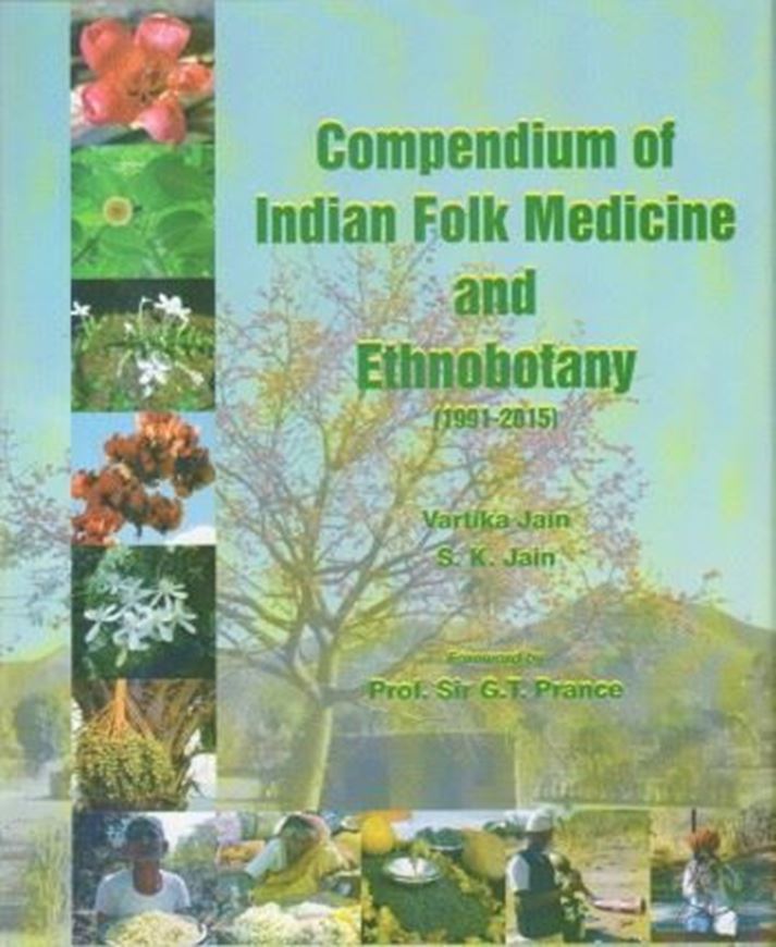 Compendium of Indian Folk Medicine and Ethnobotany (1991 - 2015). 2016. 542 p. gr8vo. Hardcover.