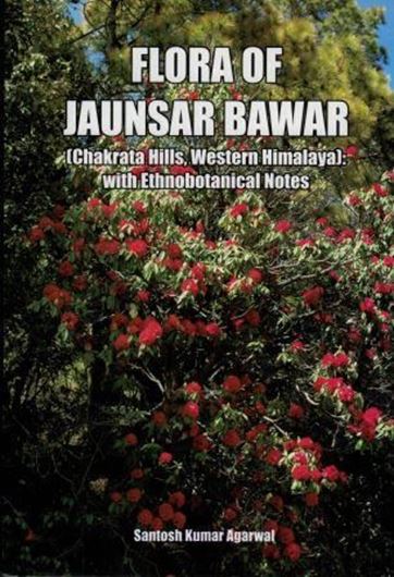 Flora of Jaunsar Bawar Chakatra Hills, Western Himalaya: With Ethnobotanical Notes. 2017. 146 col. photographs. 1003 p. gr8vo. Hardcover.