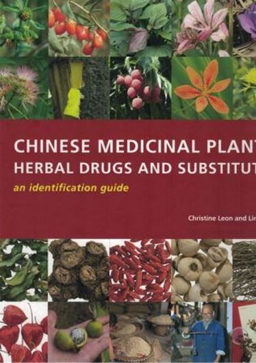  Chinese Medicinal Plants, Herbal Drugs and Their Substitutes: An Identification Guide. 2016. ca 3000 col. photographs. X, 806 p. Hardcover. - 24 x 29 cm.