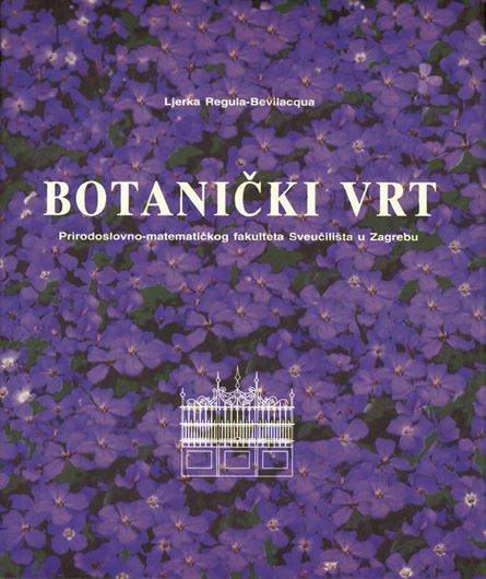 Botanicki vrt. 1997. illus. 176 p. gr8vo. Hardcover. - In Croatian, with summaries in German, English, French and Italian.