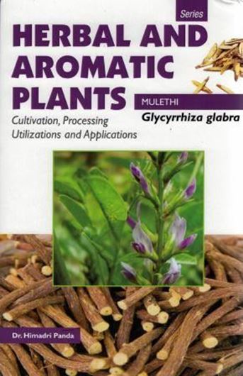 Glycyrrhiza glabra: Mulethi: Cultivation, processing, utilizations and applications. 2017. (Herbal and Aromatic Plants). illus. 333 p. gr8vo. Hardcover.