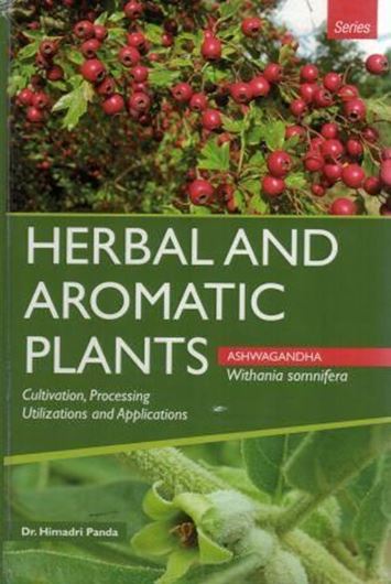 Withania somnifera. Ashwagandha: Cultivation, processing , utilizations and applications. 2017. (Herbal and Aromatic Plants). illus. 334 p. gr8vo. Hardcover.