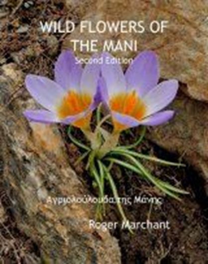 Wild Flowers of the Mani: A comprehensive photographic identification guide for the flowers of the Mani Peninsula in Southern Greece. 2nd augmented ed. With a foreword by Kit Tan.2019. illus. 2 col. maps. 280 p.