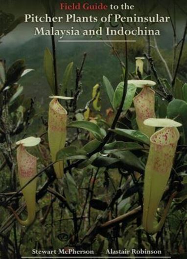 Field Guide to the Pitcher Plants of Peninsular Malaysia and Indochina. 2012. illus. 61 p. gr8vo. Paper bd.