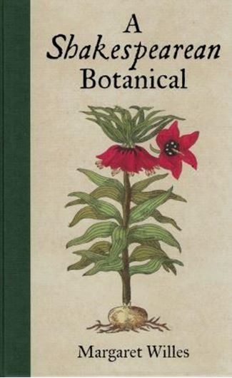 A Shakespearean Botanical. 2015. illus.(col.). 200 p. 8vo. Hardcover.