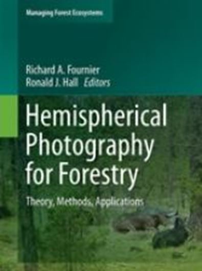  Hemispherical Photography for Forestry. Theory, Methods, Applications. 2017. (Managing Forest Ecosystems, 28). 2017. 47 (6 col.) figs. XII, 306 p. gr8vo. Hardcover. 