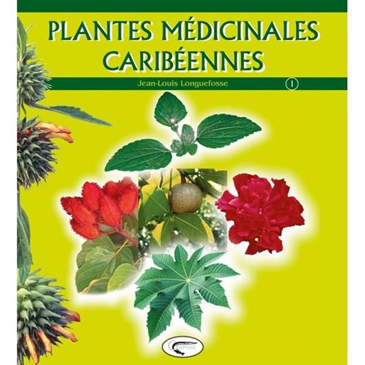  Plantes Médicinales Caribéennes. Volume 1. 2007. 240 p. gr8vo.
