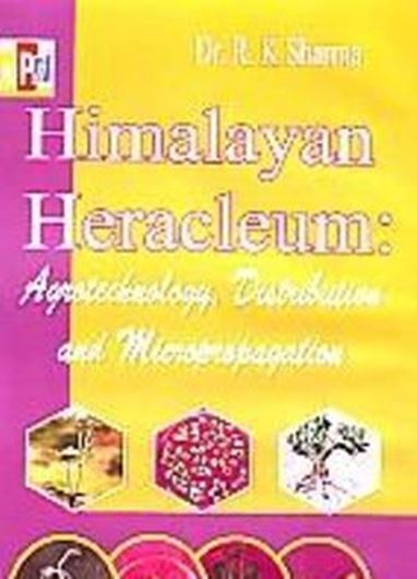 Himalayan Heracleum. Distribution, Agrotechnology and  Micropropagation. 2017. illus. IX, 146 p. gr8vo.