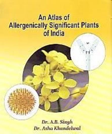 An atlas of allergenically significant plants of India. 2016. 78 col. plates. 203 p. gr8vo. Hardcover.