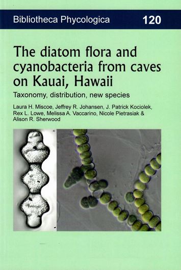 The diatom flora and cyanobacteria from caves in Kauai, Hawaii. Taxonomy, distribution, new species. 2016. (Bibl. Phycologica,120). 448 figs. 2 tabs. 152 p. Paper bd.