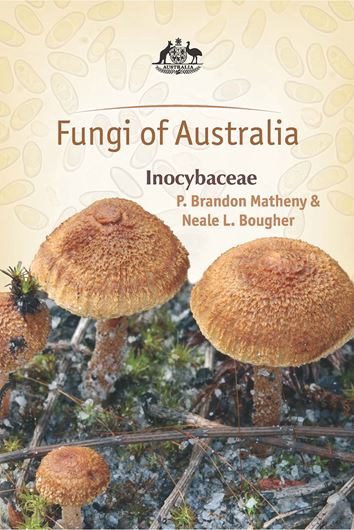 Inocybaceae, by P. Brandon Matheny and Neale L. Bougher. 2017. 268 col. photogr. on plates. 163 line - figs.(=spores). VIII, 582 p. gr8vo. Hardcover.