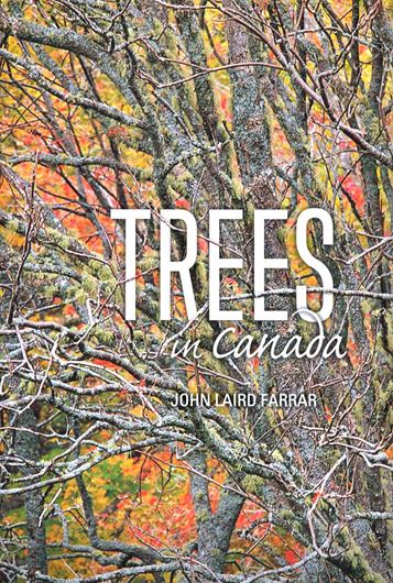  Trees in Canada. Rev. ed. 2017. 1600 line figs. 580 color photographs. 136 distr. maps. X, 502 p. gr8vo. Hardcover. 