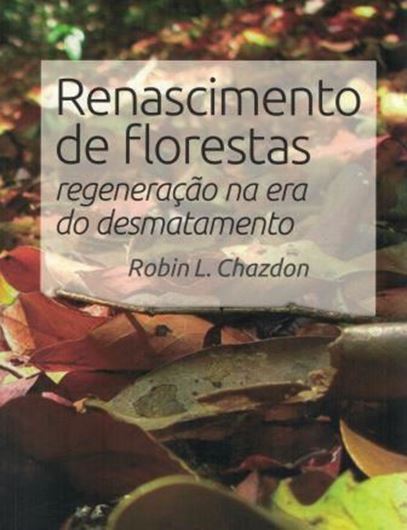 Renascimento de florestas. Regeneracao na era do desmatamento. 2016. illus. gr8vo. Paper bd. - In Portuguese.