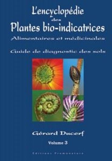 L'Encyclopedie des Plantes Bio - Indicatrices Alimentaires et Médicinale. Vol. 3. 2013. Many col. photogr. 351 p. 4to. Paper bd.