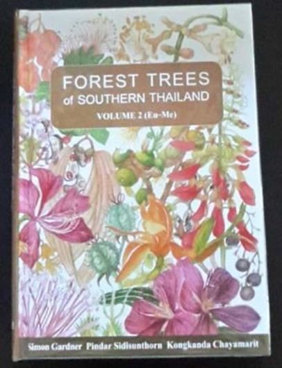 Forest Trees of Southern Thailand. Vol. 2: Euphorabiaceae - Menispermaceae. 2016. illus.(col.). 793 p. gr8vo. Hardcover.