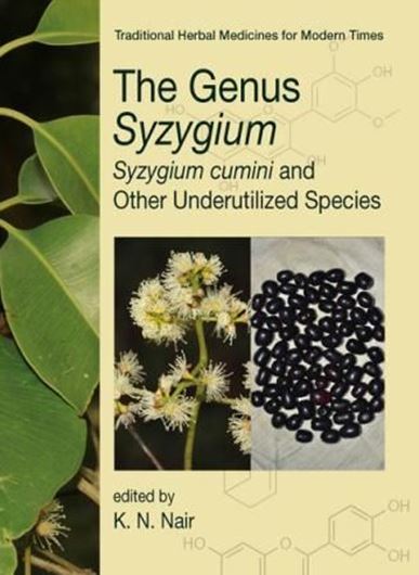 The Genus Syzygium: Syzygium cumini and other under- utilized species. 2017. (Traditional Herbal Medicines for Modern Times). illus. XVIII, 270 p. gr8vo. Hardcover.