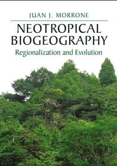 Neotropical Biogeography: Regionalization and Evolution. 2017. Many dot maps.XXVI, 282 p. gr8vo. Hardcover.