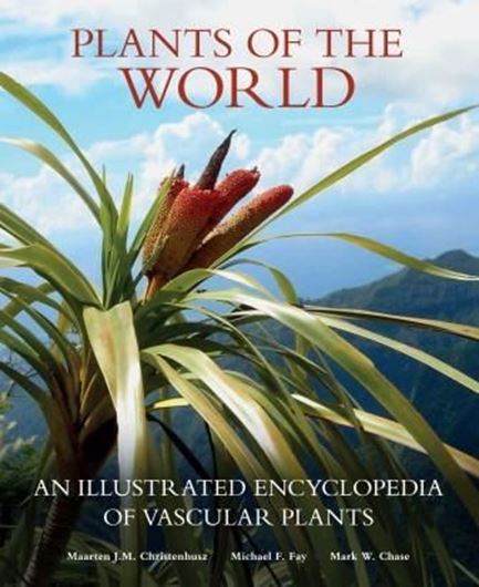 Plants of the World: An illustrated encyclopedia of vascular plant genera. 2017. 2500 col. photogr. 500 maps. 800 p. Hardcover.