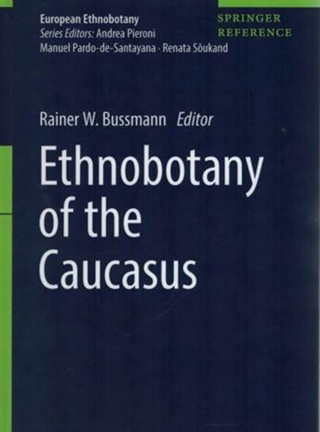 Ethnobotany of the Caucasus. 2017. (European Ethnobotany, Vol. 1). 348 col. figs. 382 tabs. XXVII, 746 p. Hardcover.