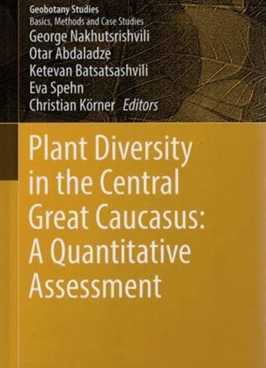 Plant Diversity in the Central Caucasus. A Quatitative Assessment. 2017. (Geobotany Studies). 19 (7 col).figs. 6 tabs. VII, 172 p. gr8vo. Hardcover.