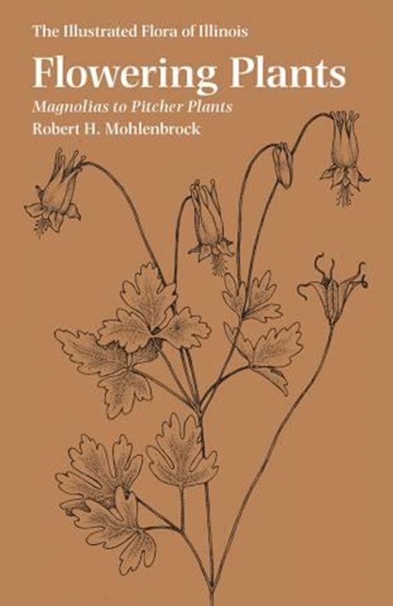  The Illustrated Flora of Illinois. Flowering Plants: Magnolias to Pitcher Plants. 2017. 114 figs. 265 p. Paper bd. 