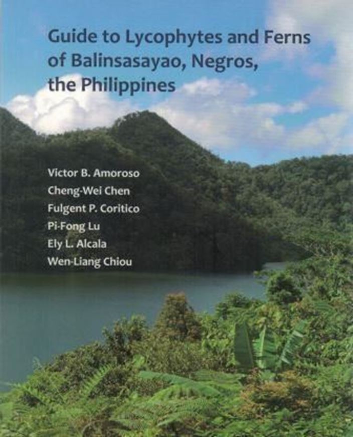 Guide to Lycophytes and Ferns of Balinsasayao, Negros, Philippines. 2016. Many col. photogr. X, 150 p. Paper bd.