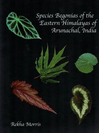 Species Begonias of the Eastern Himalayas of Arunachal, India. 2016. illus. 201 p. 4to. Paper bd.