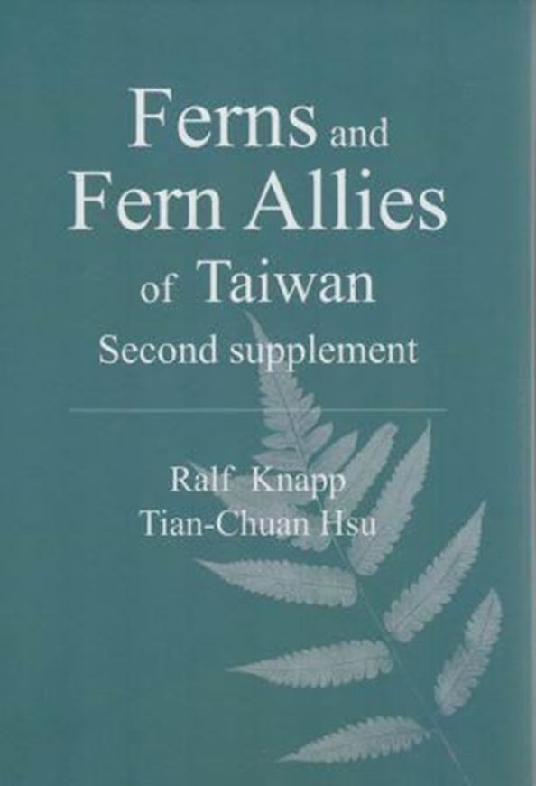 Ferns and Fern Allies of Taiwan. Second supplement. 2017. 1400 col. figs. VII, 419 p. gr8vo. Paper bd. -In English.