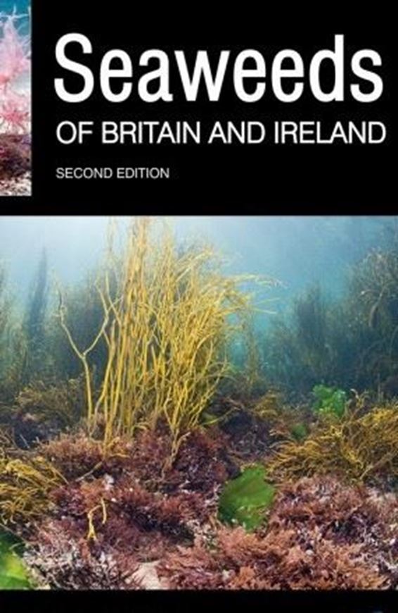 Seasearch Guide to Seaweeds of Britain and Ireland. 2nd rev. ed. 2017. ca. 550 col. photogr. Many distr. maps. 312 p. gr8vo. Paper bd.