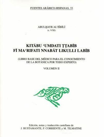  AbulHayr Al-Isbili : Kitabu Umdati Ttabib Fi Ma'Rifati Nnabat Likulli Labib (Libro Base del Medico para el Conocimiento de la Botanica por Todo Experto). Volume 2. 2007. VI, 785 p. gr8vo. Paper bd. - Translated into Catalans. 