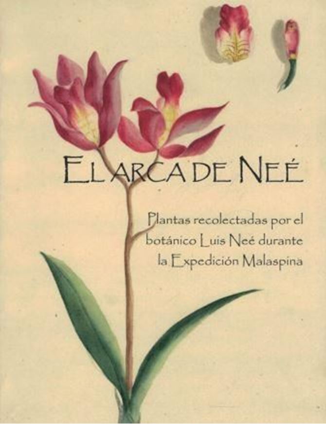 El Arca de Nee. Plantas recolectadas por es botanicao Luis Nee Durante la Expedicion Malaspina. 2016. many col. illus. (photogr. and pls.). 446 p. gr8vo. Paper bd.- In Spanish.