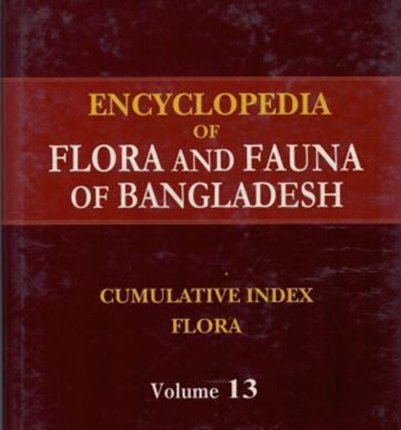 ed. by Zia Uddin Ahmed. Volume 13: Cumulative index: Flora. 2009. 325 p. gr8vo. Hardcover.