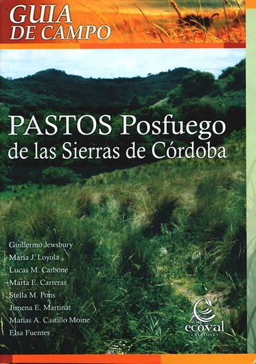 Pastos posfuego de las sierras de Cordoba. Guia de campo. 2016. illlus. 340 p. gr8vo. - In Spanish.