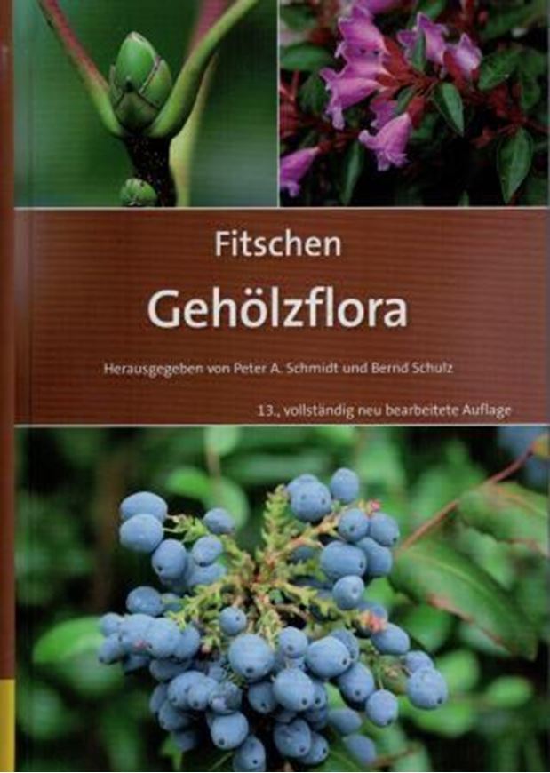 Fitschen - Gehölzflora. 13te völlig neu bearbeitete Auflage. 2017. illus.(Strichzeichn.) XVIII, 996 p. gr8vo. Hardcover.