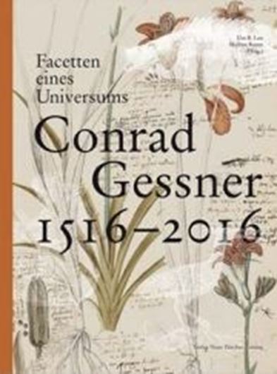  Facetten eines Universums. Conrad Gessner 1516 - 1565. 2016. 157 Fig. 236 S. Hardcover.